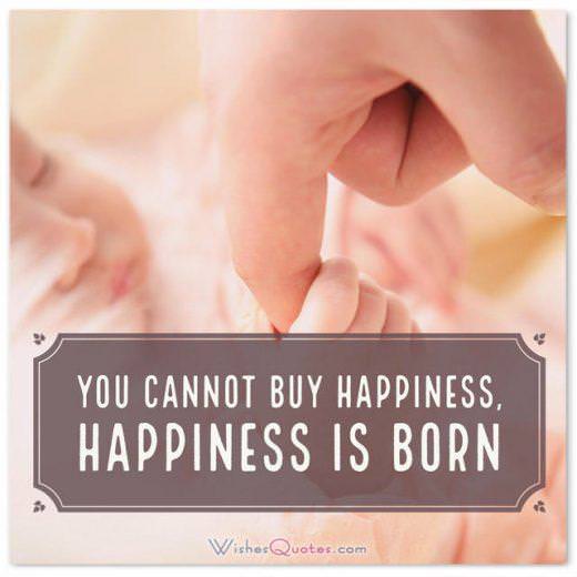 Newborn Wishes: You cannot buy happiness, happiness is born.
